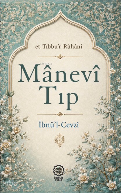 Manevî Tıp (et-Tıbbu'r-Rûhanî) - İbnu`l-Cevzi