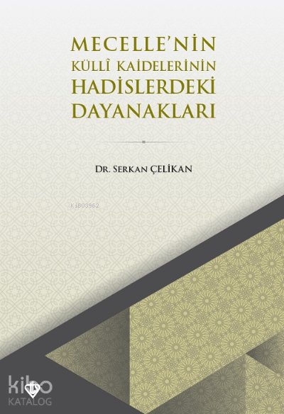 Mecellenin Külli Kaidelerinin Hadislerdeki Dayanakları