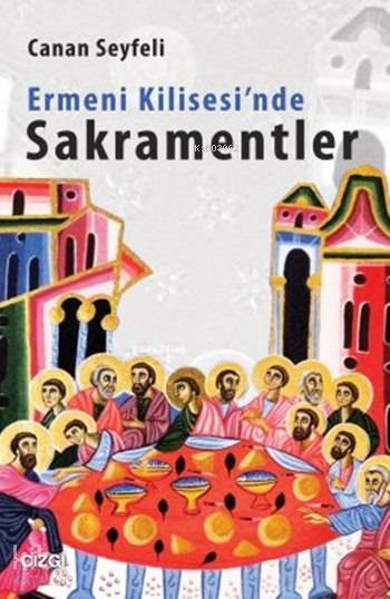 Ermeni Kilisesi'nde Sakramentler - Canan Seyfeli