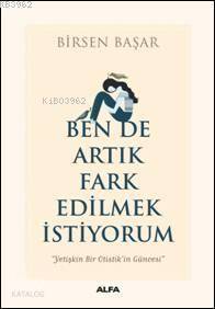 Ben de Artık Fark Edilmek İstiyorum