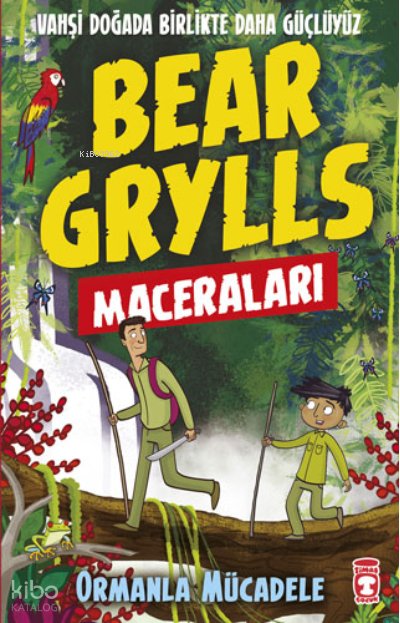 Ormanla Mücadele - Bear Grylls Maceraları - Bear Grylls