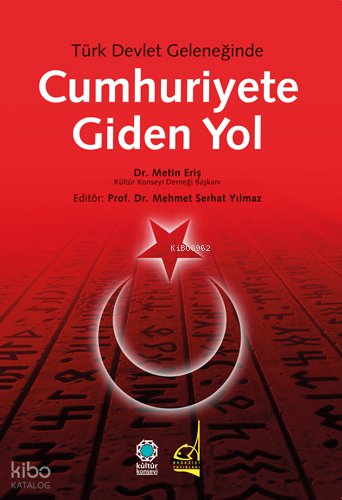 Türk Devlet Geleneğinde Cumhuriyete Giden Yol - Metin Eriş