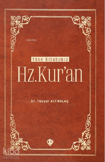 Yüce Kitabımız Hz. Kur’an - Tayyar Altıkulaç