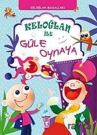 KELOĞLAN İLE GÜLE OYNAYA