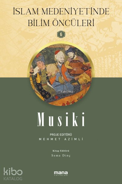 Mûsikî - İslam Medeniyetinde Bilim Öncüleri 6 - Mehmet Azimli