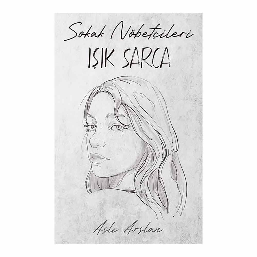 SOKAK NÖBETÇİLERİ - IŞIK SARCA