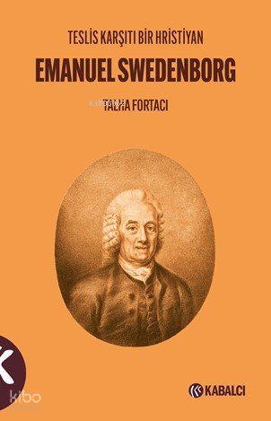 Teslis Karşıtı Bir Hristiyan Emanuel Swedenborg - Talha Fortacı