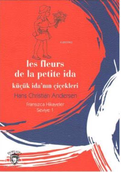 Küçük İda'nın Çiçekleri - Fransızca Hikayeler Seviye 1 - Hans Cristian Andersen