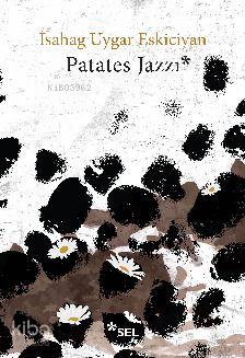 Patates Jazzı - İsahag Uygar Eskiciyan