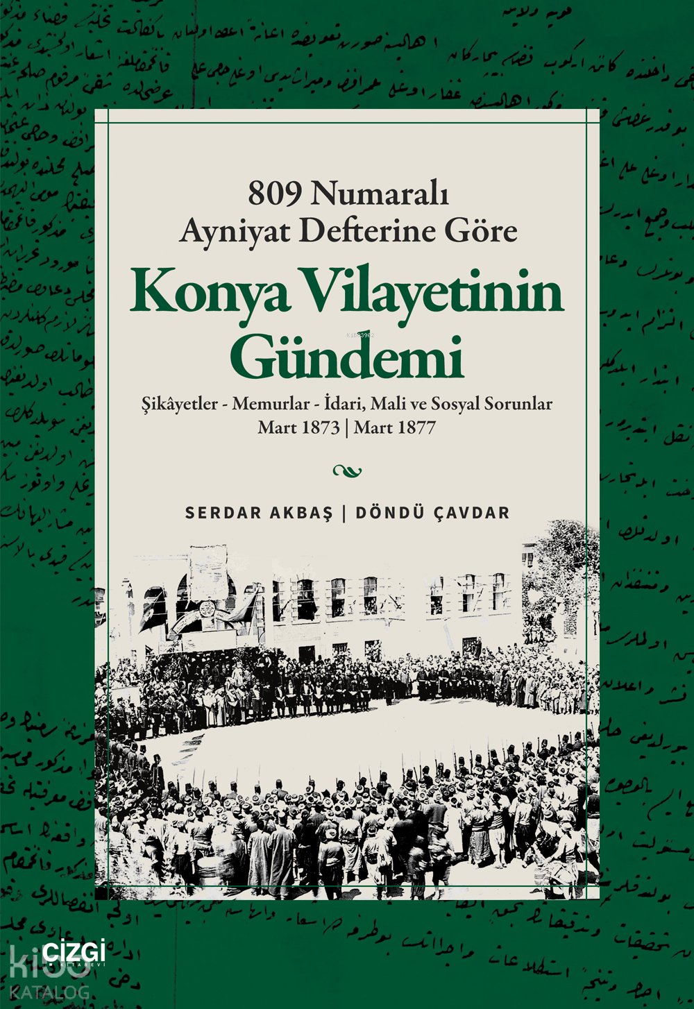 809 Numaralı Ayniyat Defterine Göre Konya Vilayetinin Gündemi