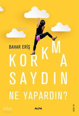 Korkmasaydın Ne Yapardın? - Bahar Eriş