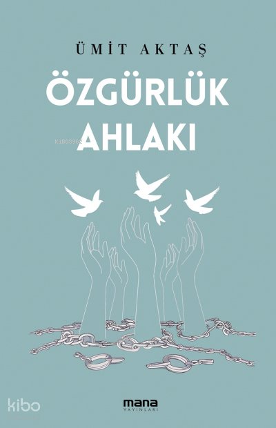 Özgürlük Ahlakı - Ümit Aktaş