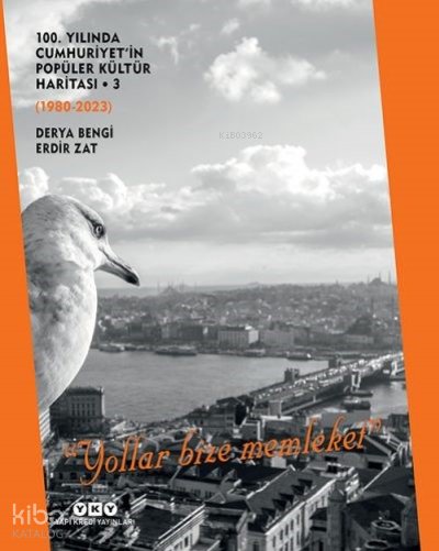 100. Yılında Cumhuriyet'in Popüler Kültür Haritası 3 (1980-2023) “Yollar Bize Memleket”