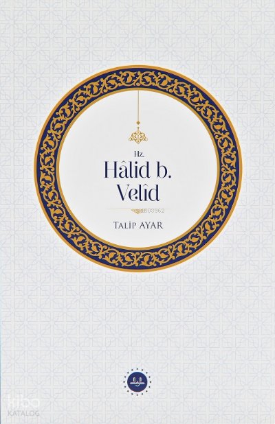 Hz. Halid b. Velid - Talip Ayar