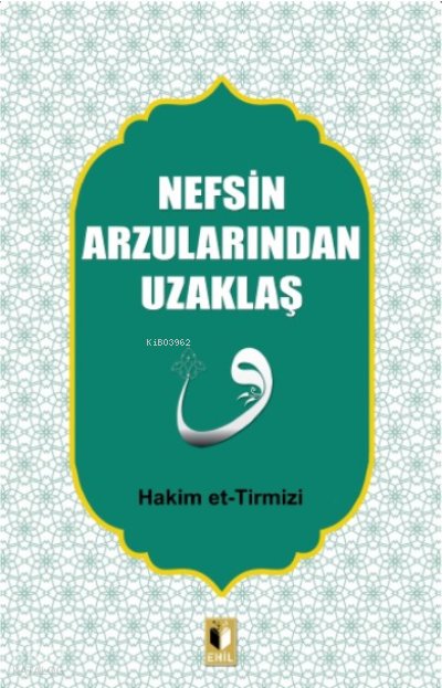 Nefsin Arzularından Uzaklaş - Hakim Et-tirmizi