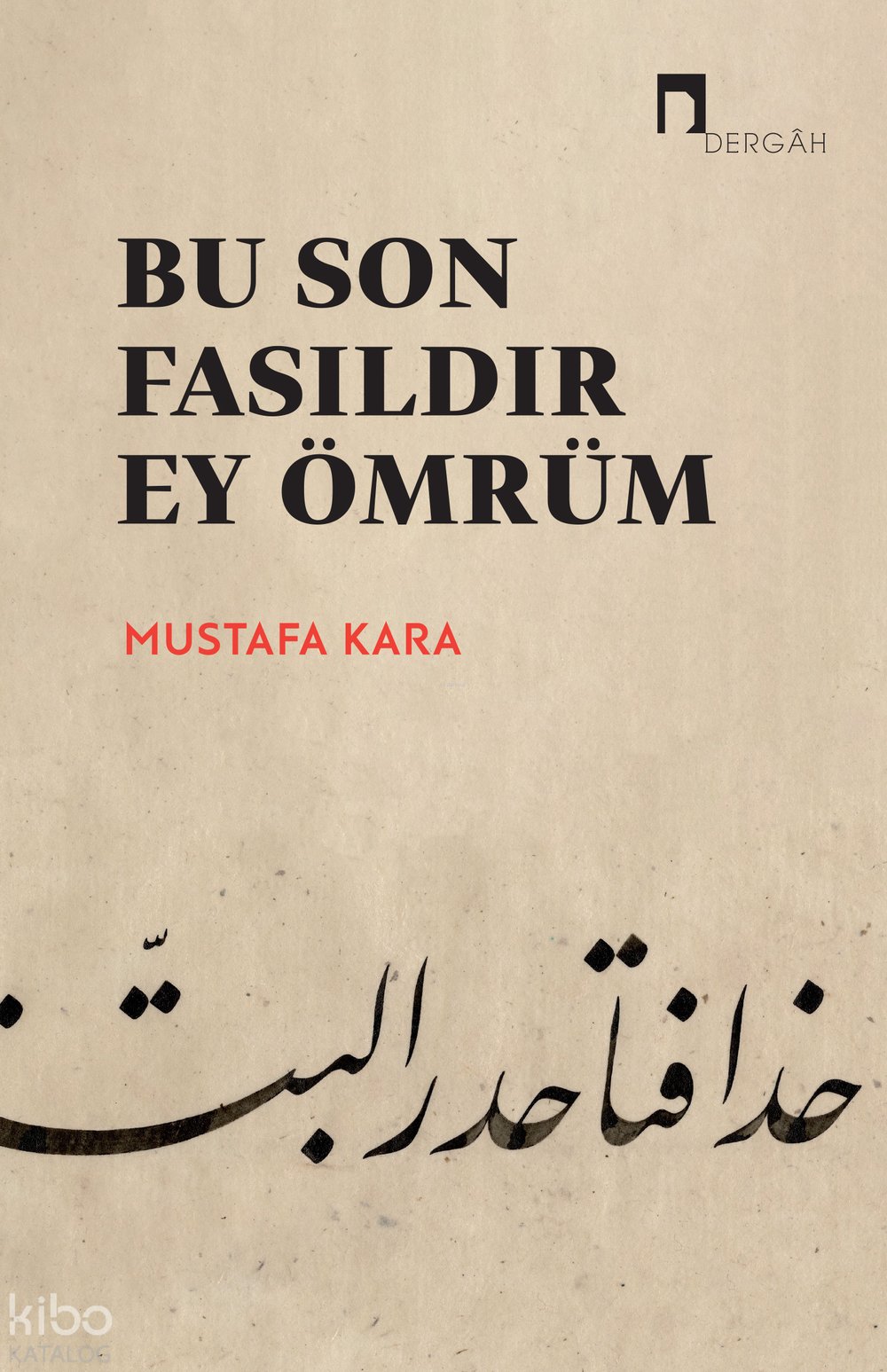 Bu Son Fasıldır Ey Ömrüm - Mustafa Kara