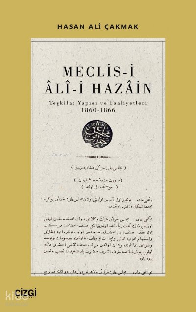 Meclis-i Ali-i Hazain (Teşkilat Yapısı ve Faaliyetleri 1860-1866) - Hasan Ali Çakmak