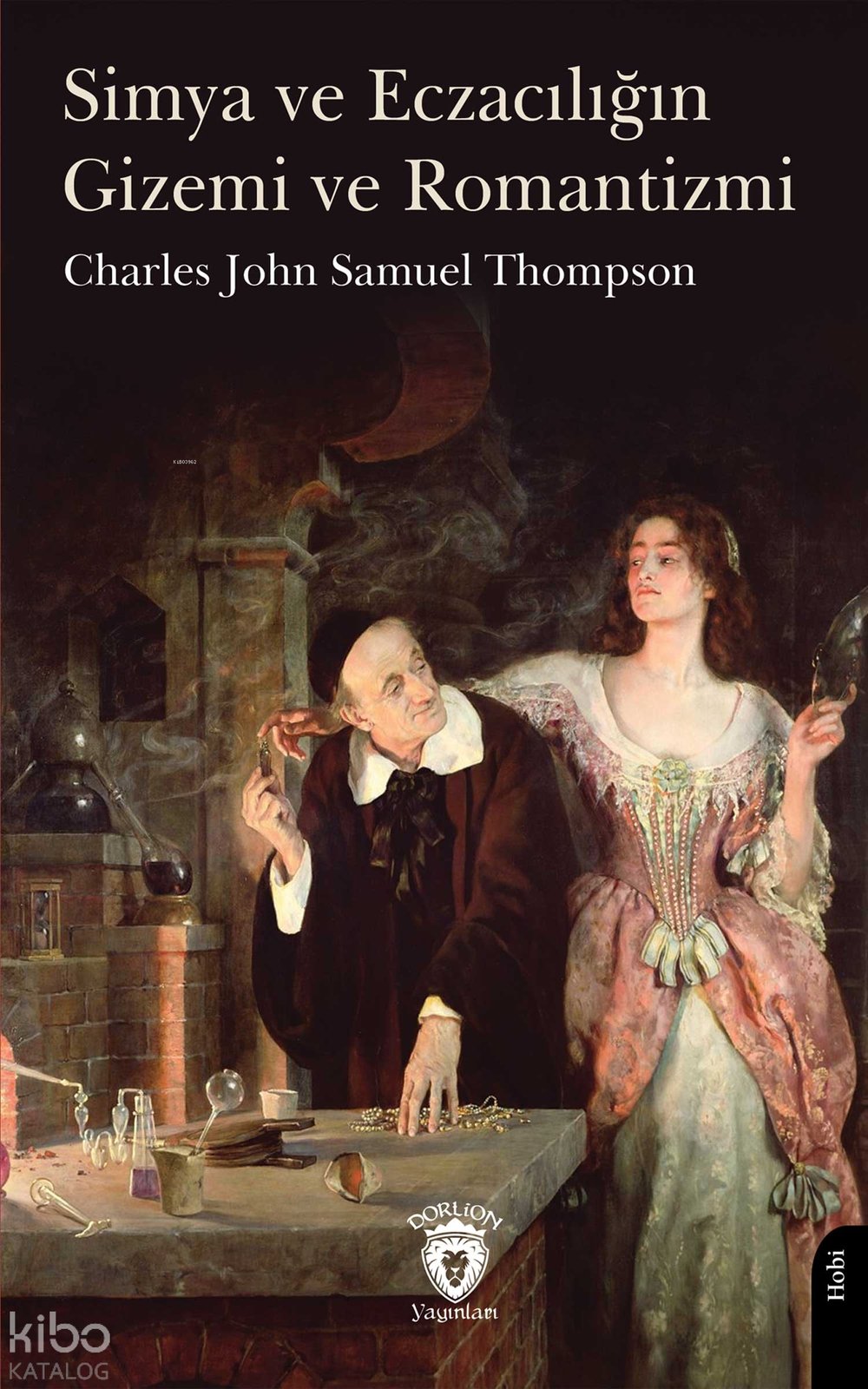 Simya ve Eczacılığın Gizemi ve Romantizmi - Charles John Samuel Thompson