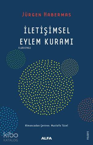 İletişimsel Eylem Kuramı - Jürgen Habermas