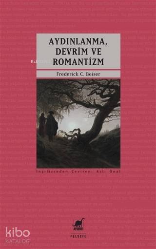 Aydınlanma, Devrim ve Romantizm - Frederick C. Beiser