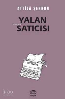 Yalan Satıcısı - Attilâ Şenkon