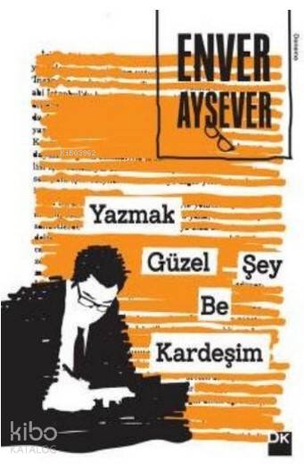 Yazmak Güzel Şey Be Kardeşim - Enver Aysever