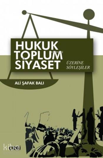 Hukuk Toplum Siyaset Üzerine Söyleşiler - Ali Şafak Balı