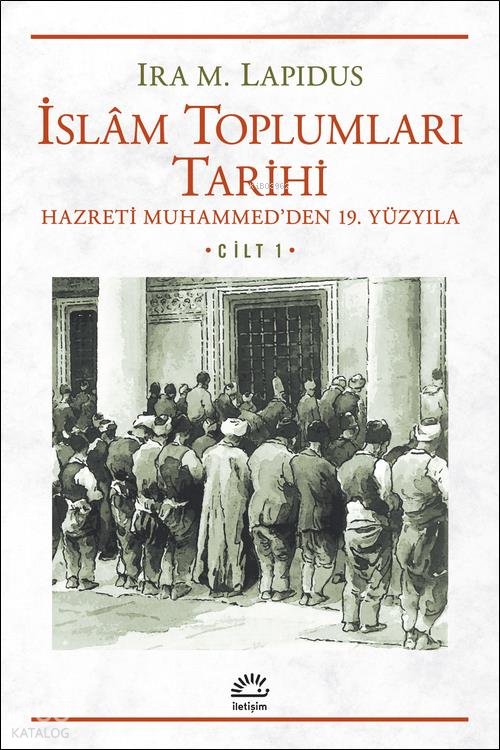 İslâm Toplumları Tarihi Cilt 1