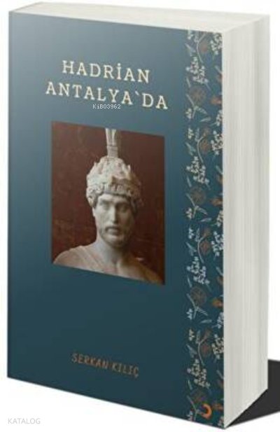 Hadrian Antalya’da - Serkan Kılıç