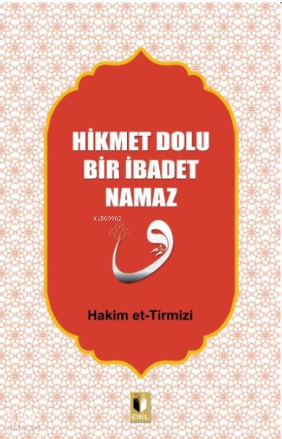 Hikmet Dolu Bir İbadet Namaz - Hakim Et-tirmizi
