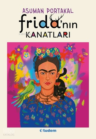 Frida’nın Kanatları - Asuman Portakal