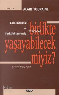 Eşitliklerimiz ve Farklılıklarımızla Birlikte Yaşayabilecek Miyiz?