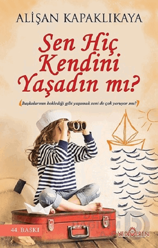 SEN HİÇ KENDİNİ YAŞADIN MI ? - 