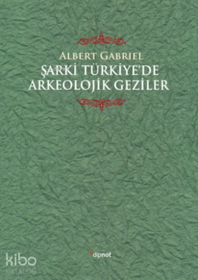 Şarki Türkiye'de Arkeolojik Geziler
