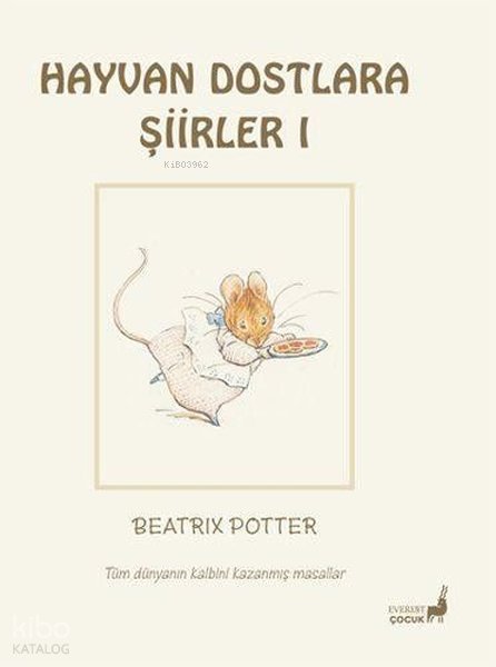 Hayvan Dostlara Şiirler 1 - Tüm Dünyanın Kalbini Kazanmış Masallar