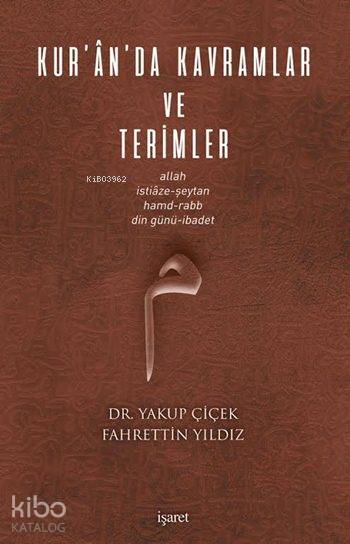 Kur'ân'da Kavramlar ve Terimler - Fahrettin Yıldız, Yakup Çiçek