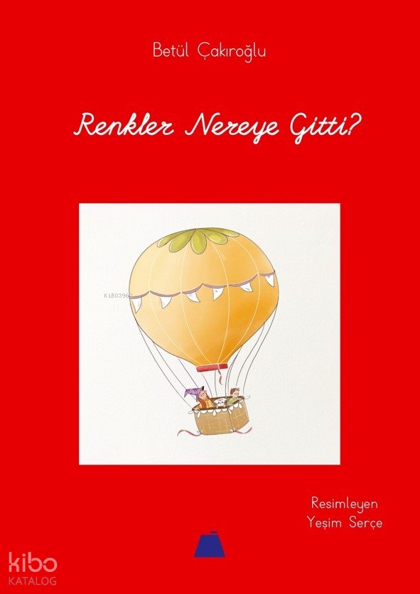 Renkler Nereye Gitti? - Betül Çakıroğlu