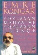 Yozlaşan Medya ve Yozlasan Turkce - Emre Kongar