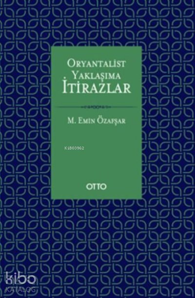 Oryantalist Yaklaşıma İtirazlar - Mehmet Emin Özafşar