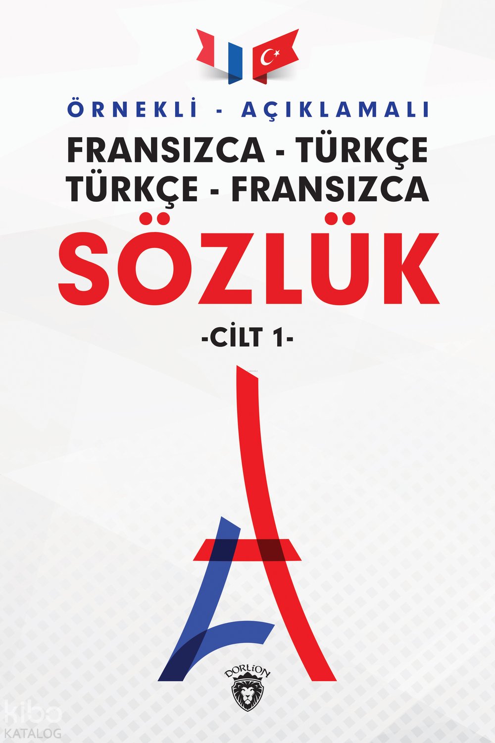 Örnekli – Açıklamalı Fransızca – Türkçe, Türkçe – Fransızca Sözlük