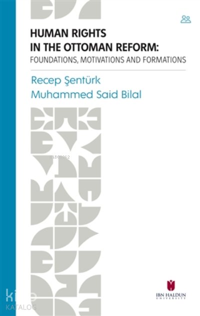 Human Rights In The Ottoman Reform Foundations, Motivations And Formations