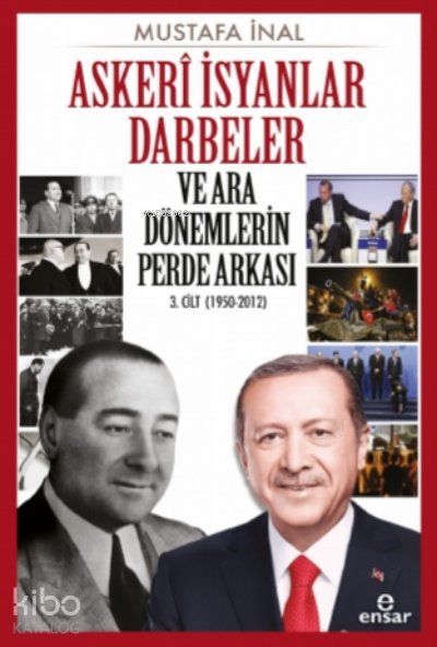Askeri İsyanlar Darbeler ve Ara Dönemlerin Perde Arkası 3 Cilt (1950-2012) - Mustafa İnal