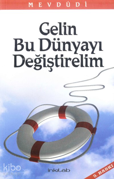 Gelin Bu Dünyayı Değiştirelim - Ebu'l Ala Mevdudi