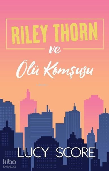 Riley Thorn ve Ölü Komşusu - Lucy Score