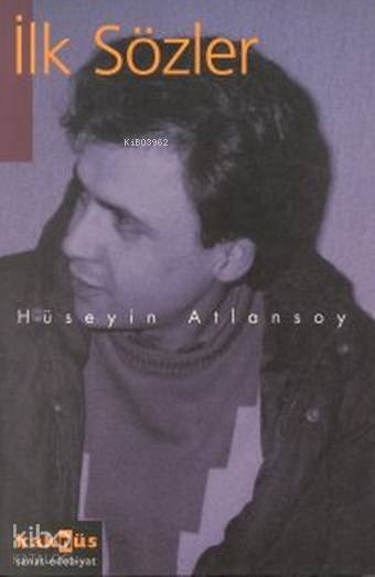 İlk Sözler - Hüseyin Atlansoy