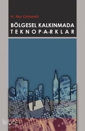 Bölgesel Kalkınmada Teknoparklar - H. Nur Görkemli