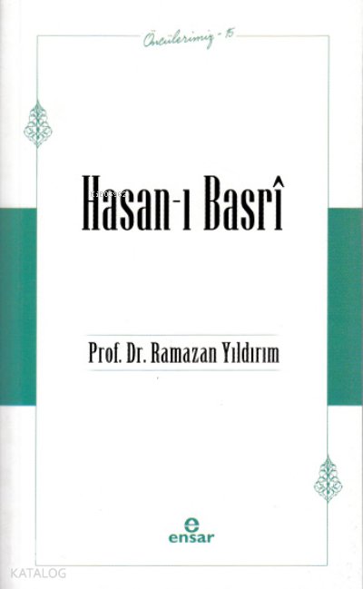 Hasan-ı Basrî - Öncülerimiz 15 - Ramazan Yıldırım