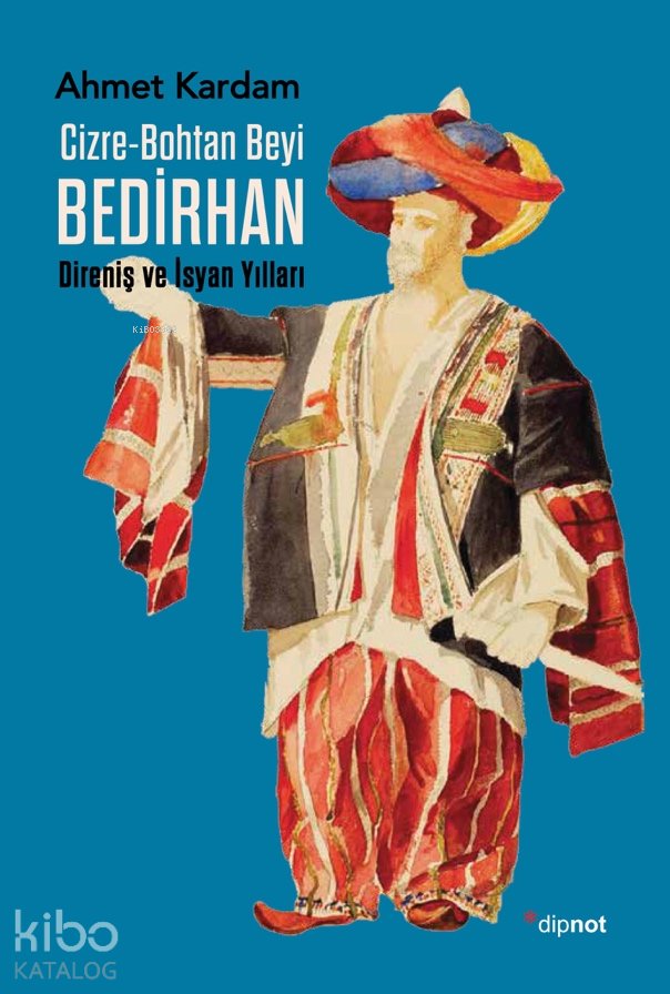 Cizre-Bohtan Beyi Bedirhan - Ahmet Kardam
