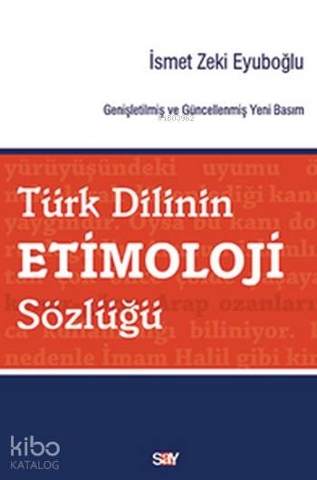 Türk Dilinin Etimoloji Sözlüğü - İsmet Zeki Eyüboğlu