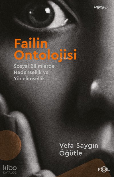 Failin Ontolojisi –Sosyal Bilimlerde Nedensellik ve Yönelimsellik - Vefa Saygın Öğütle